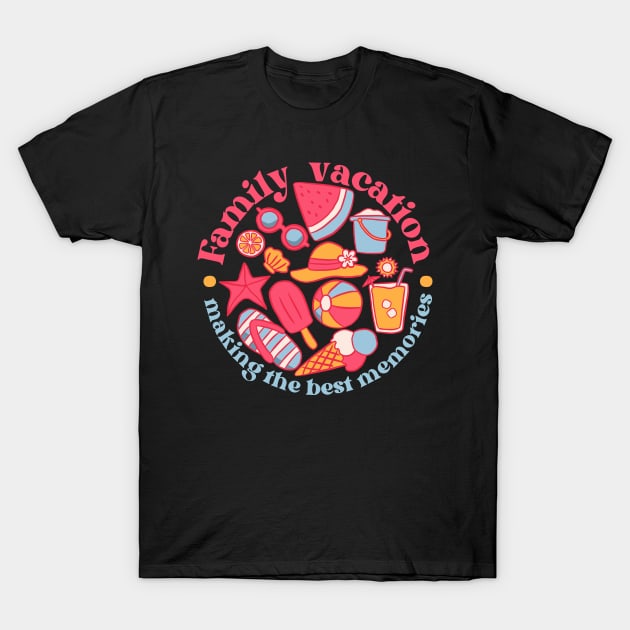 Family vacation making the best memories T-Shirt by Yarafantasyart